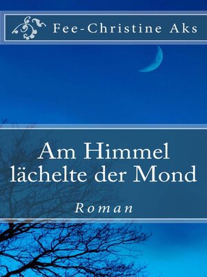cover image of Am Himmel lächelte der Mond